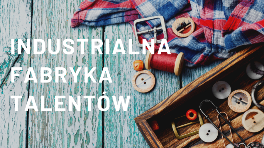 Industrialna Fabryka Talentów – IV edycja