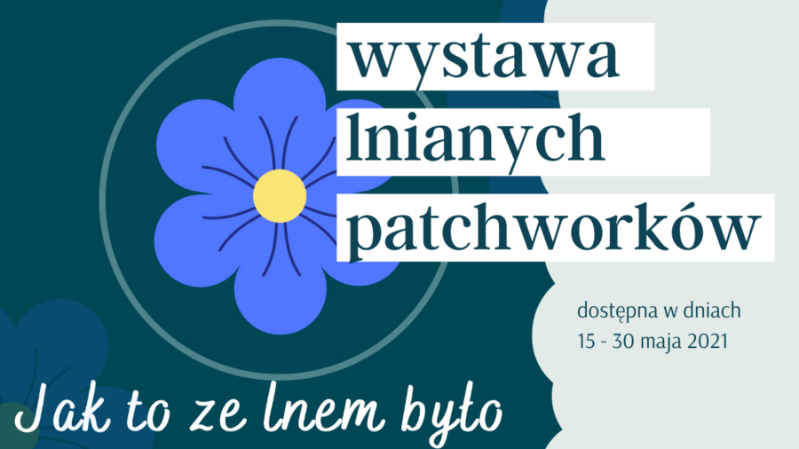 Lniane patchworki w Muzeum Lniarstwa