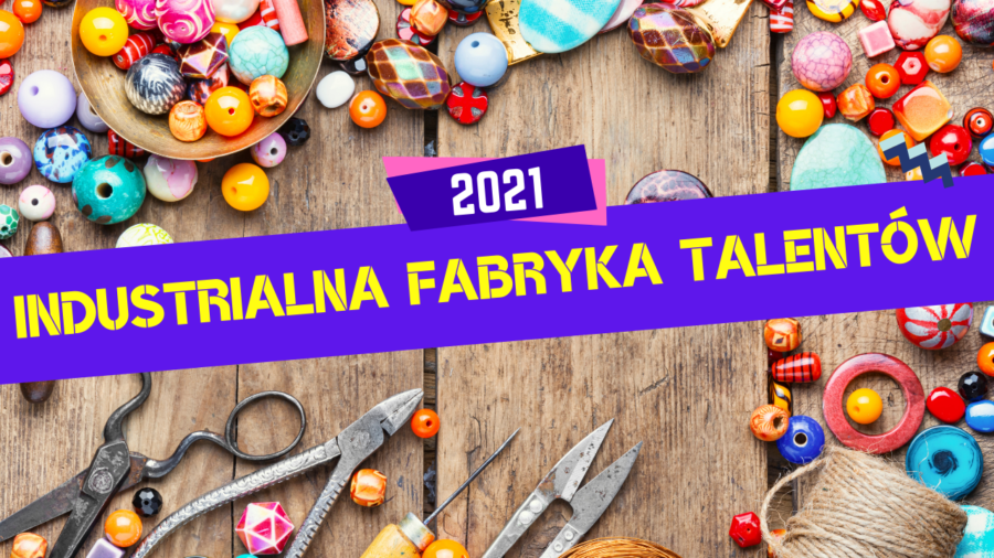 Industrialna Fabryka Talentów 2021