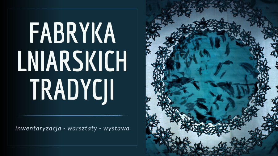 Fabryka lniarskich tradycji – zachowujemy dziedzictwo Zakładów