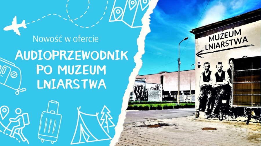 Audioprzewodnik po Muzeum Lniarstwa już dostępny