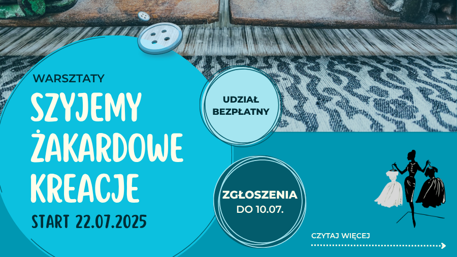 Rozpoczynamy nabór na warsztaty „Szyjemy żakardowe kreacje”!