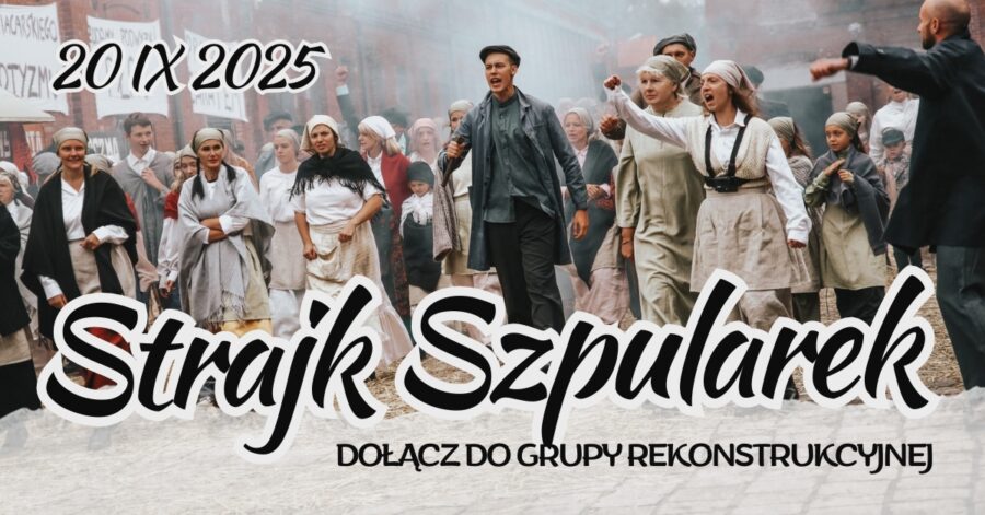 Dołącz do rekonstrukcji Strajku Szpularek w Żyrardowie