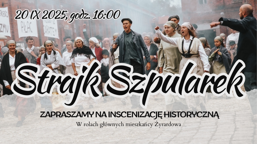 Zapraszamy na inscenizację Strajku Szpularek z 1883 roku!