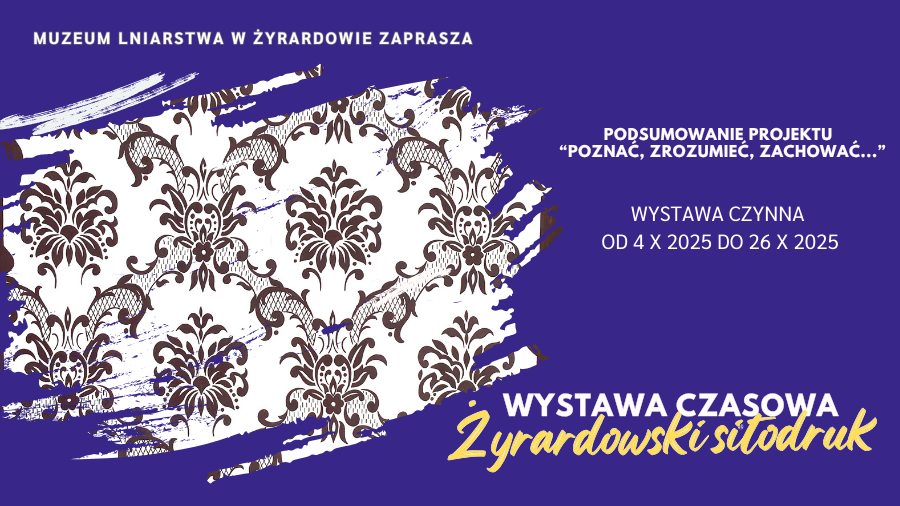 Sitodrukowe dziedzictwo Żyrardowa – wystawa czasowa w Muzeum Lniarstwa