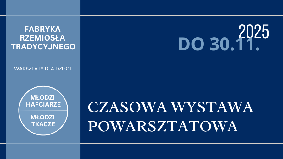 Wystawa powarsztatowa „Fabryka rzemiosła tradycyjnego” już otwarta!