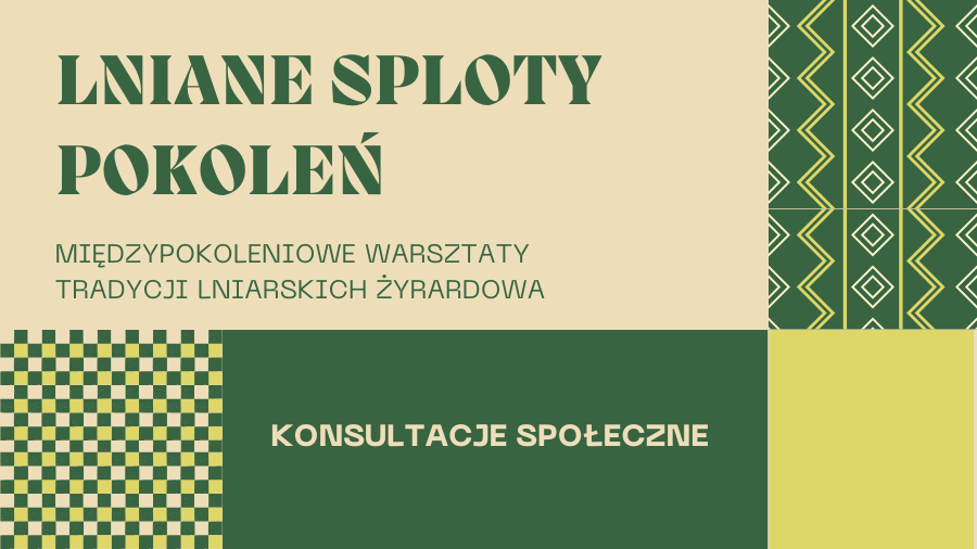Ruszamy z projektem „Lniane sploty pokoleń”. Zapraszamy do udziału w konsultacjach społecznych!