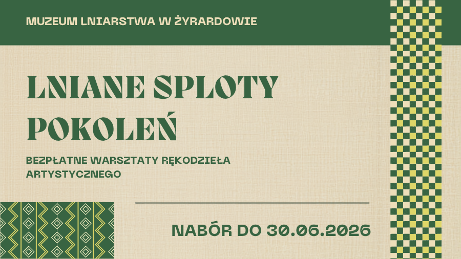 Rusza nabór na bezpłatne warsztaty w ramach projektu „Lniane sploty pokoleń”