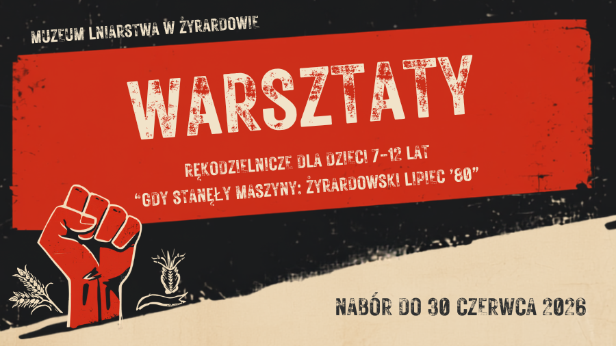 Warsztaty dla dzieci „Gdy stanęły maszyny: żyrardowski lipiec ‘80”