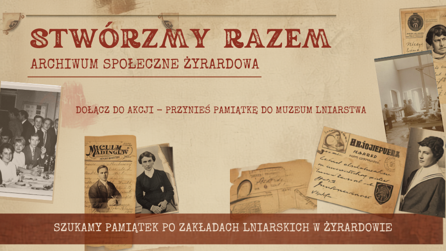 Stwórzmy razem archiwum społeczne Żyrardowa. Poszukujemy pamiątek po Zakładach Lniarskich