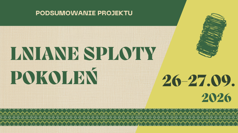 Weekend z tradycją lniarską. Zapraszamy do Muzeum Lniarstwa